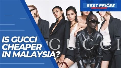 is gucci cheaper in malaysia|gucci boutique malaysia.